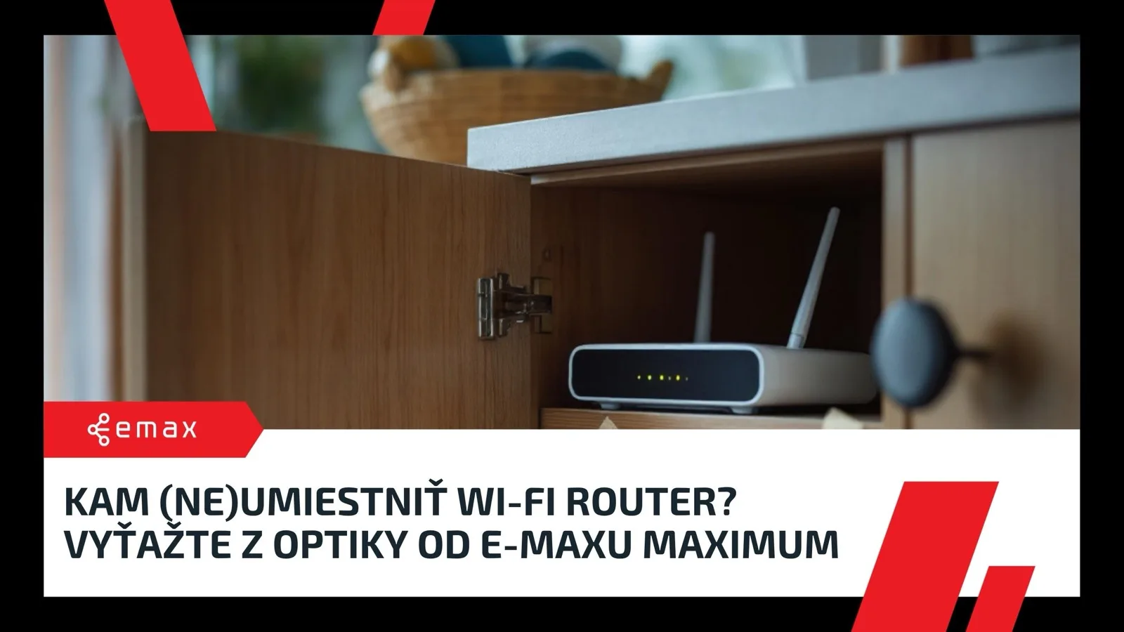 Kam (ne)umiestniť Wi‑Fi router? Vyťažte z optiky od E-MAXu maximum